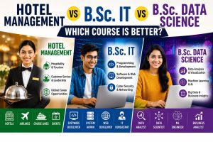 Hotel Management vs B.Sc. IT vs B.Sc. Data Science